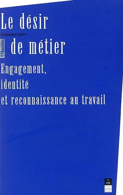 Le désir de métier : engagement, identité et reconnaissance au travail