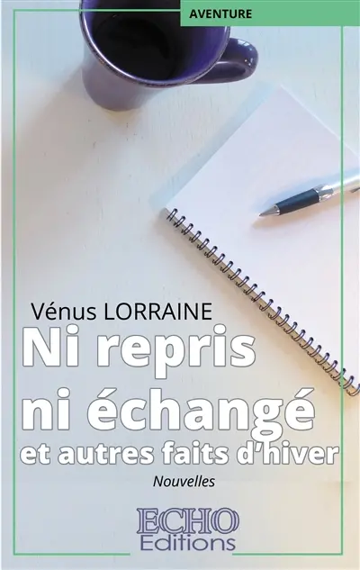 Ni repris ni échangé : et autres faits d'hiver