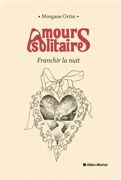 Amours solitaires. Franchir la nuit