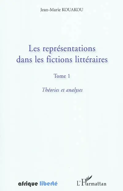 Les représentations dans les fictions littéraires. Vol. 1. Théories et analyses