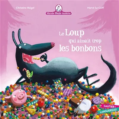 Mamie Poule raconte. Vol. 12. Le loup qui aimait trop les bonbons