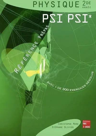 Physique PSI PSI* 2de année : classes préparatoires aux grandes écoles scientifiques & premier cycle universitaire