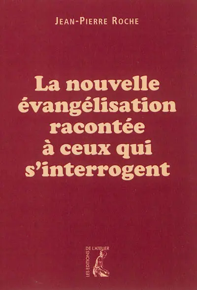 La nouvelle évangélisation racontée à ceux qui s'interrogent