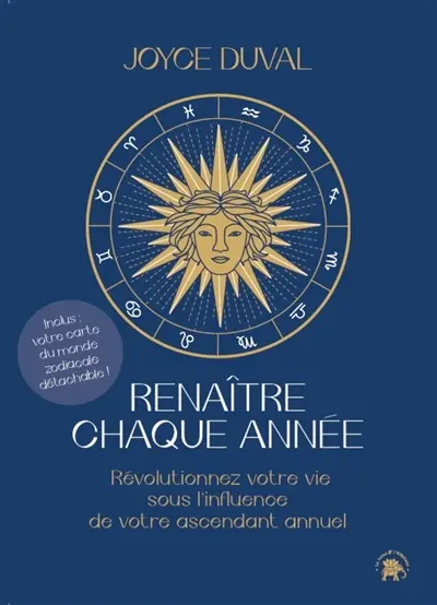 Renaître chaque année : révolutionnez votre vie sous l'influence de votre ascendant annuel