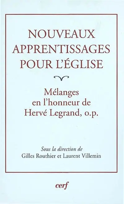 Nouveaux apprentissages pour l'Eglise : mélanges offerts à Hervé Legrand