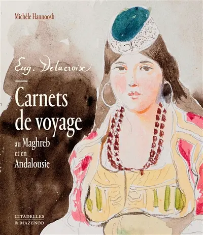 Carnets de voyage au Maghreb et en Andalousie
