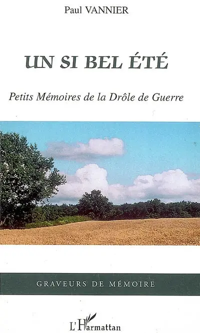 Un si bel été : petits mémoires de la Drôle de Guerre