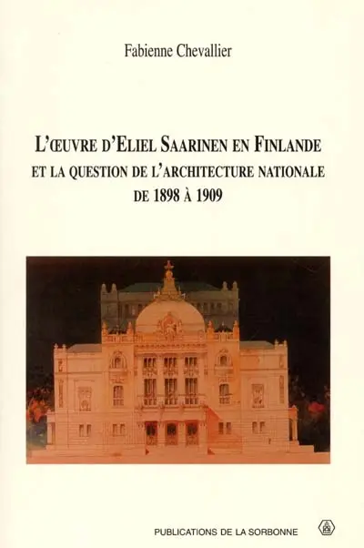 L'oeuvre d'Eliel Saarinen en Finlande et la question de l'architecture nationale de 1898 à 1909