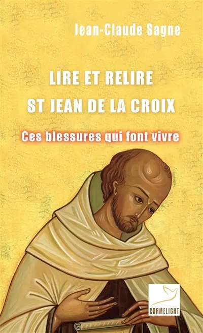 Lire et relire saint Jean de la Croix : ces blessures qui font vivre