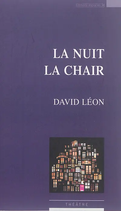 La nuit la chair : théâtre