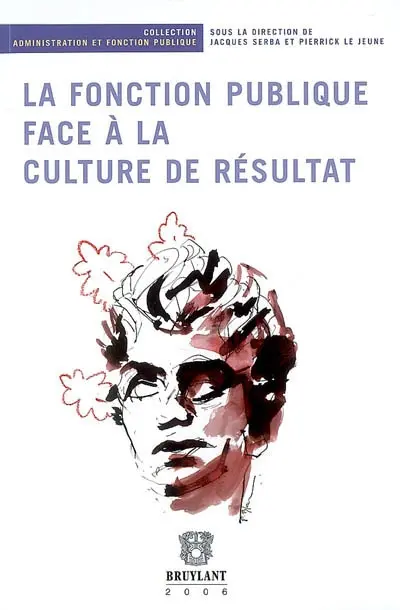 La fonction publique face à la culture de résultat : colloque organisé à l'IPAG de Brest les 7 et 8 avril 2005