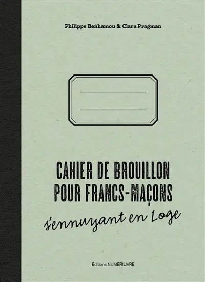 Cahier de brouillon pour francs-maçons s'ennuyant en loge