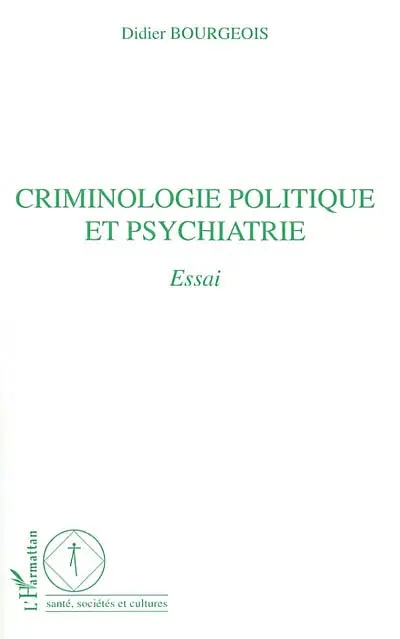 Criminologie politique et psychiatrie : essai