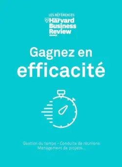 Gagnez en efficacité : gestion du temps, conduite de réunions, management de projets...