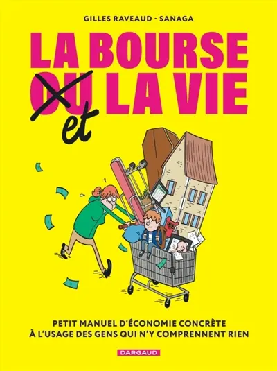 La bourse et la vie : petit manuel d'économie concrète à l'usage des gens qui n'y comprennent rien