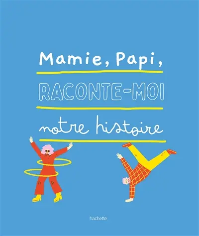 Mamie, papi, raconte-moi notre histoire