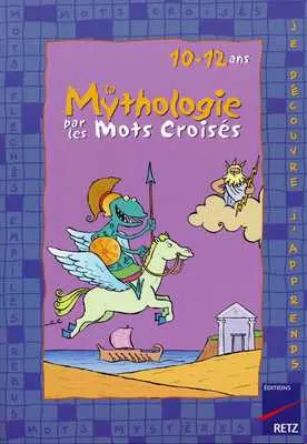 La mythologie par les mots-croisés : 10-12 ans