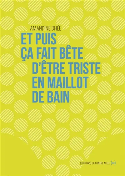 Et puis ça fait bête d'être triste en maillot de bain