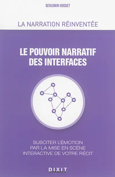 Le pouvoir narratif des interfaces : susciter l'émotion par la mise en scène interactive de votre récit