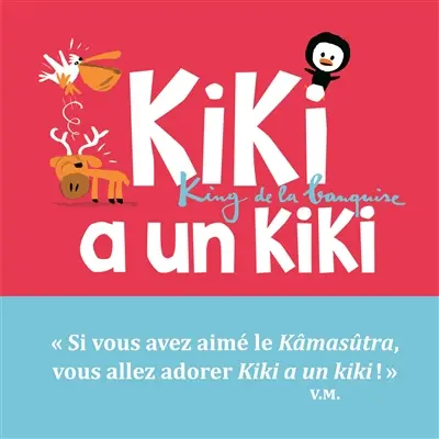Kiki, king de la banquise. Kiki a un kiki