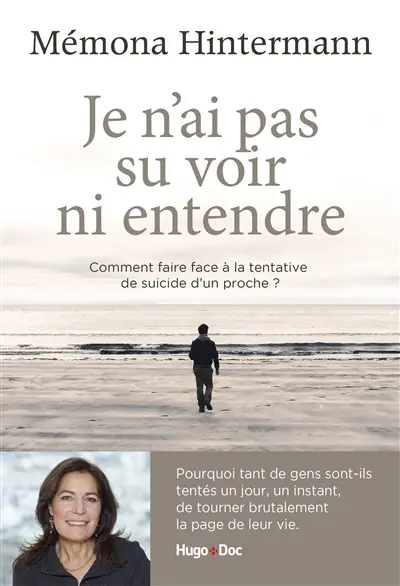 Je n'ai pas su voir ni entendre : comment faire face à la tentative de suicide d'un proche ?