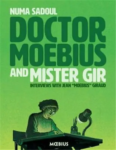 Doctor Moebius and Mister Gir : Interviews with Jean "Moebius" Giraud