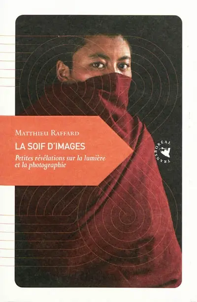 La soif d'images : petites révélations sur la lumière et la photographie