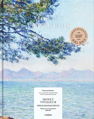 Monet voyageur : vers de nouveaux motifs : tableaux et correspondance (1863-1917)