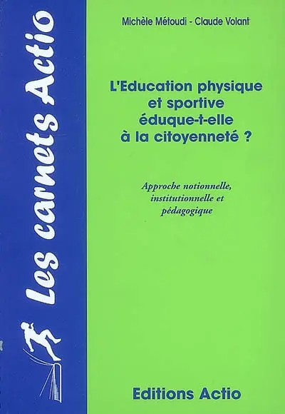 L'éducation physique et sportive éduque-t-elle à la citoyenneté ? : approche notionnelle, institutionnelle et pédagogique