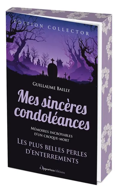 Mes sincères condoléances : les plus belles perles d'enterrements : mémoires incroyables d'un croque-mort