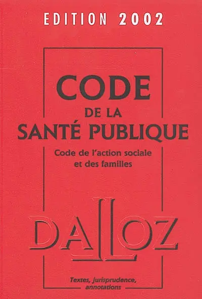 Code de la santé publique 2002, code de l'action sociale et des familles, édition 2002