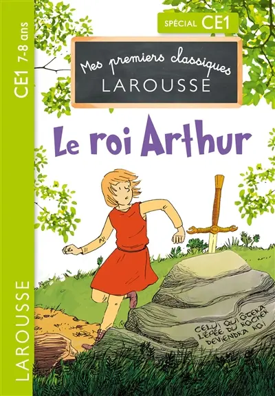 Le roi Arthur : spécial CE1, 7-8 ans
