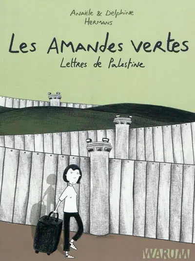 Les amandes vertes : lettres de Palestine