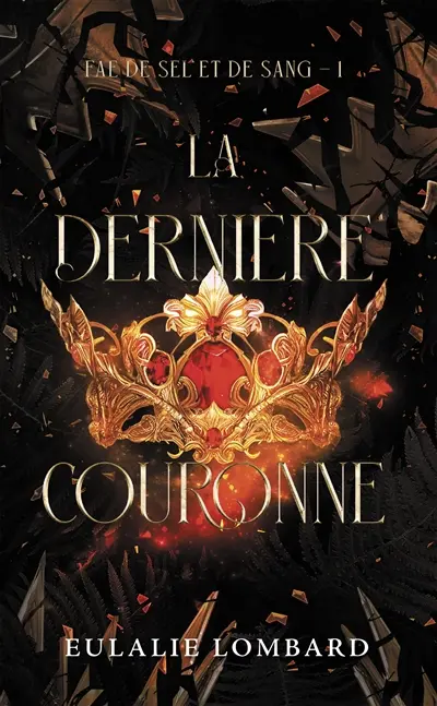 Fae de sel et de sang. Vol. 1. La dernière couronne