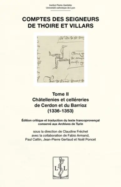 Comptes des seigneurs de Thoire et Villars. Vol. 2. Châtellenies et celléreries de Cerdon et du Barrioz (1336-1353) : édition critique et traduction du texte francoprovençal conservé aux Archives de Turin