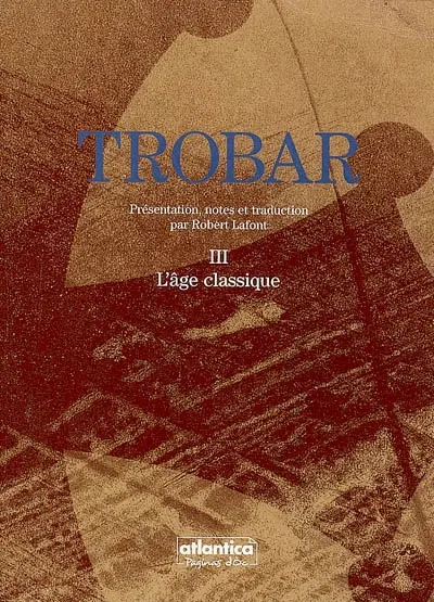 Trobar. Vol. 3. L'âge classique