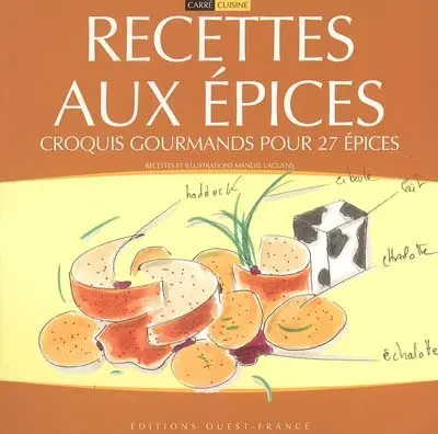 Recettes aux épices : croquis gourmands pour 27 épices