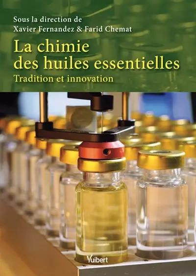 La chimie des huiles essentielles : tradition et innovation