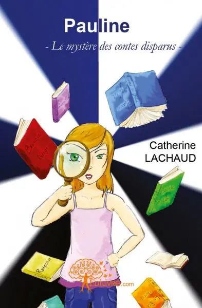 Pauline : -Le mystère des contes disparus