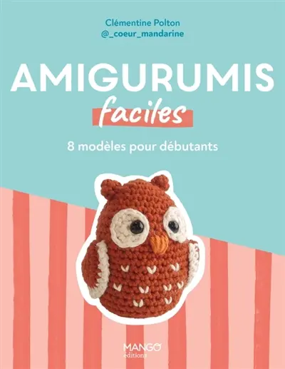 Amigurumis faciles : 8 modèles pour débutants