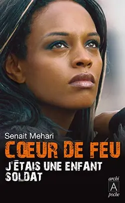 Coeur de feu : j'étais une enfant soldat