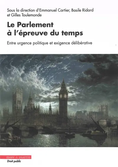 Le Parlement à l'épreuve du temps : entre urgence politique et exigence délibérative