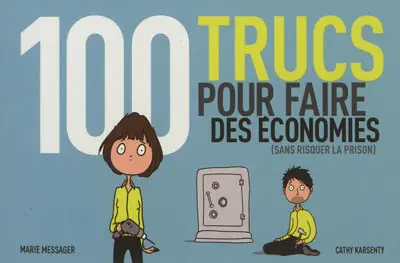 100 trucs pour faire des économies (sans risquer la prison)