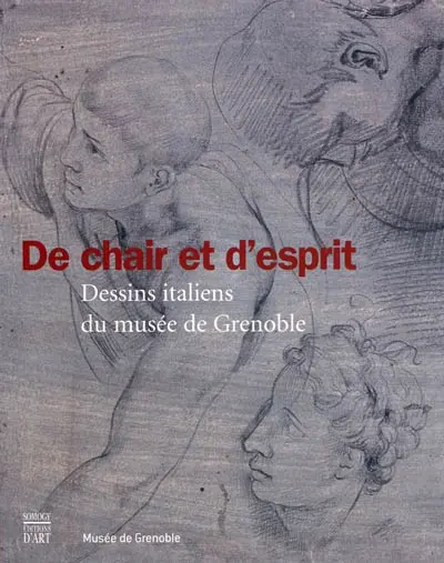 De chair et d'esprit : dessins italiens du Musée de Grenoble, XVe-XVIIIe siècle