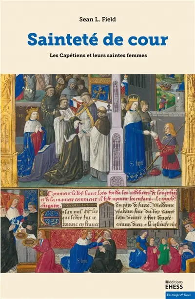 Sainteté de cour : les Capétiens et leurs saintes femmes