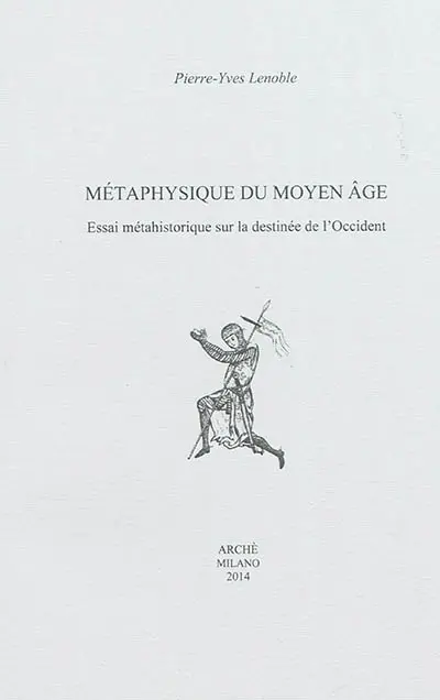 Métaphysique du Moyen Age : essai métahistorique sur la destinée de l'Occident