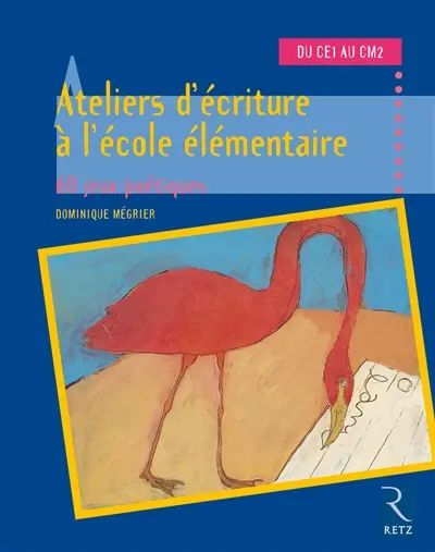 Ateliers d'écriture à l'école élémentaire. 60 jeux phonétiques, du CE1 au CM2
