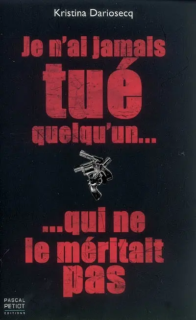 Je n'ai jamais tué quelqu'un qui ne le méritait pas