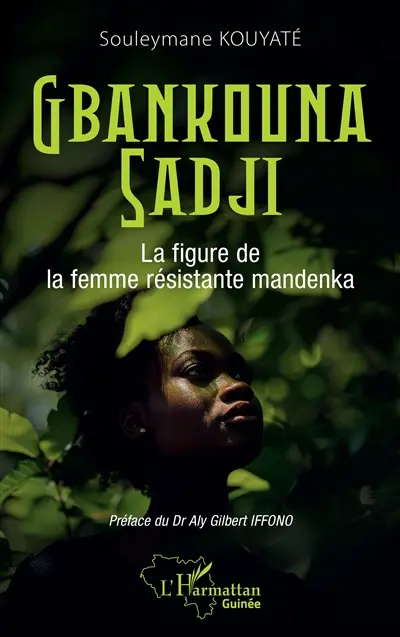 Gbankouna Sadji : la figure de la femme résistante mandenka
