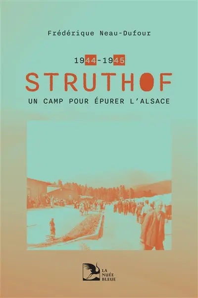 Struthof : un camp pour épurer l'Alsace : 1944-1945